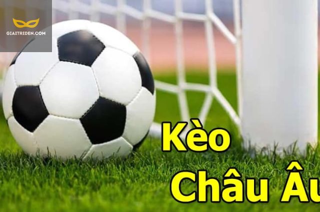 kèo cá cược châu âu